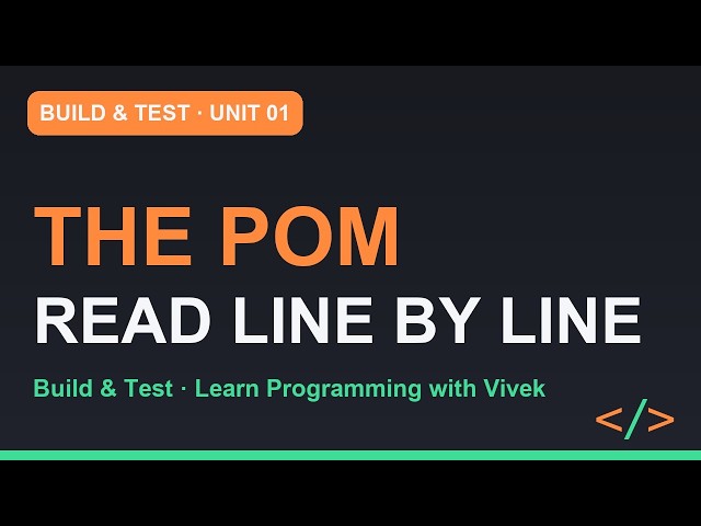 Build & Test: The POM, Read Line by Line | Unit 01