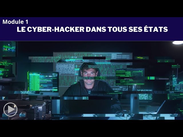 Cybersécurité - Episode 1 : Le Cyber-hacker dans tous ses états
