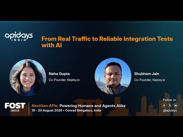 From Real Traffic to Reliable Integration Tests with AI | apidays India 2026