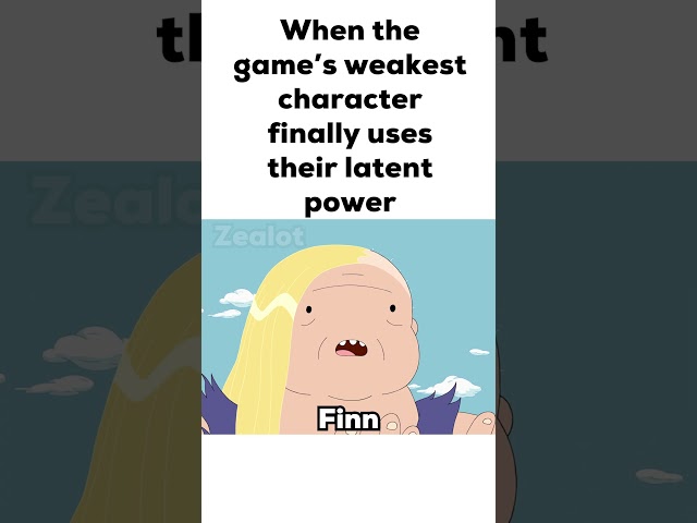 When the game’s weakest character finally uses their latent power