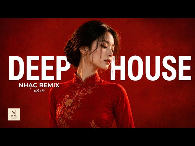 Nhạc Remix Deep House 8x9x Cover Mashup 2026 ❤️ | DJ Mix Cảm giác chill mix