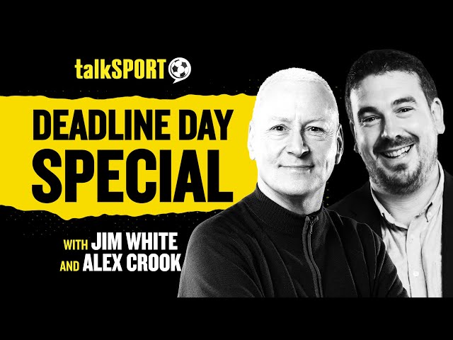 LIVE: Transfer Deadline Day Special on talkSPORT with Jim White