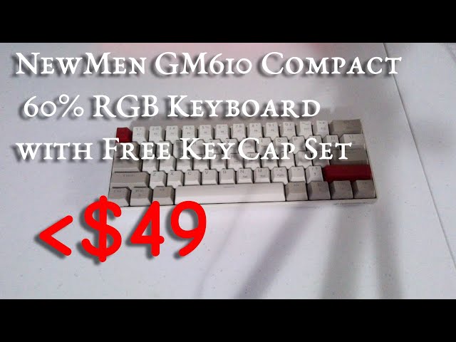 Unboxing EP12: NEWMEN GM610 60% Wireless Mechanical Keyboard, RGB + Hotswap for less than $50