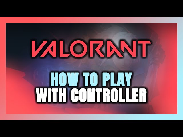 How to Play Valorant With Controller on PC!