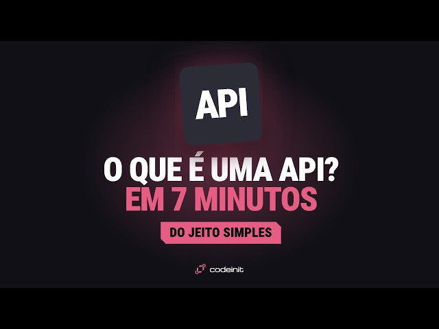 O Que é API? Explicação Simples Para Iniciantes