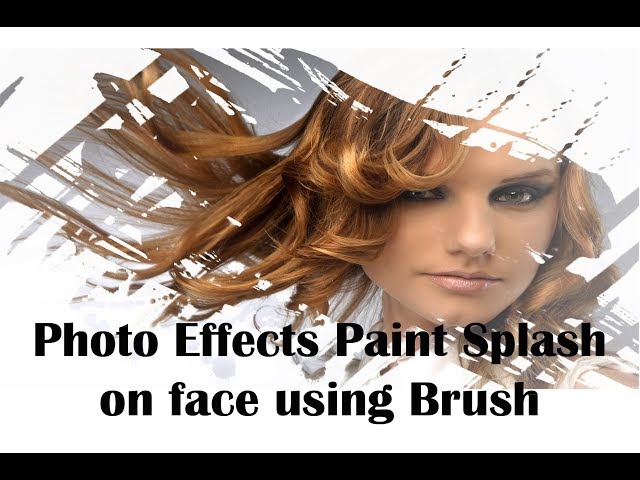 Photo Effects Paint Splash on face using Brush!!
