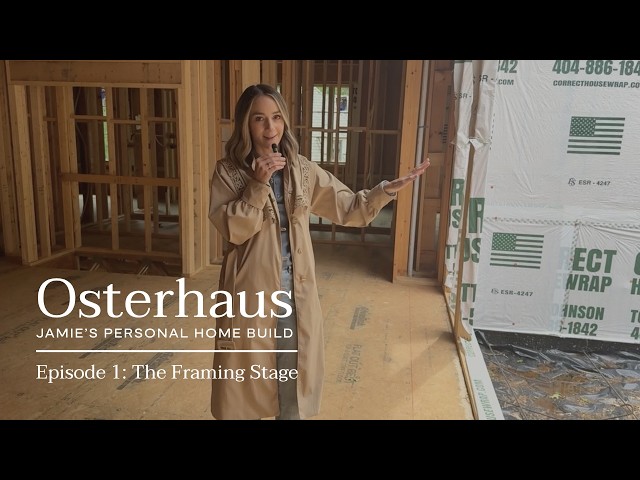 Osterhaus Episode 1: Building Our Dream Home | English Cottage Inspiration + Framing Tour