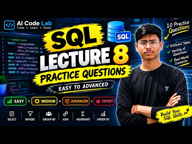 SQL Lecture 8 | SQL Practice Questions | Easy to Advanced | 10 Real-World SQL Queries