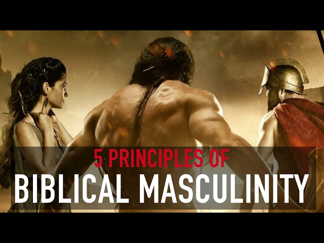 5 Principles Of Biblical Masculinity