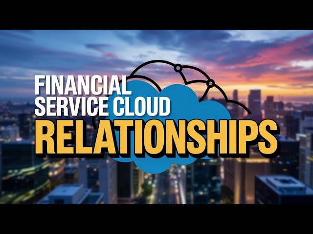 Relationships in Financial Service Cloud ||Wealth Management #financialservicecloud #fsc #salesforce