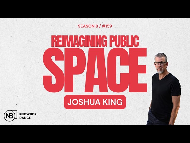 Episode 159: Reimagining Public Space, Joshua King