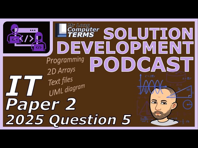 IT | Solution Development | Grade 12 | Paper 2 2025 | Question 5 | Mr Long Computer Terms Podcast