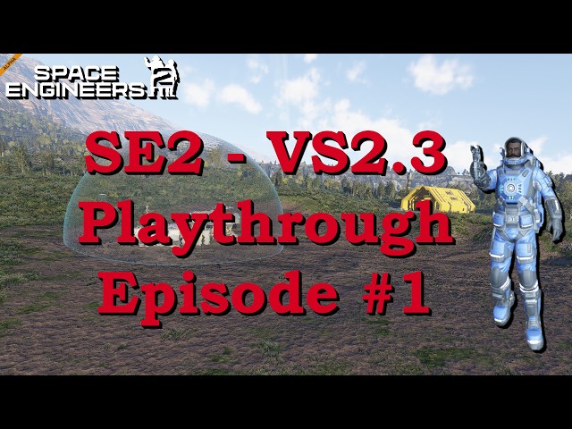 Space Engineers 2 – VS 2.3 Playthrough – Episode #1 – A New Tutorial!