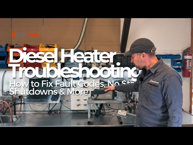 Diesel Heater Troubleshooting: How to Fix Fault Codes, No Start, Shutdowns & More
