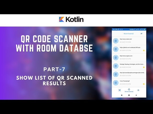 Part 7 of 8 - Showing List of Scanned Results - QR Code Scanner - Android Kotlin Tutorials