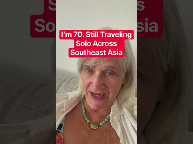 I’m 70. I Still Solo Travel Across Southeast Asia