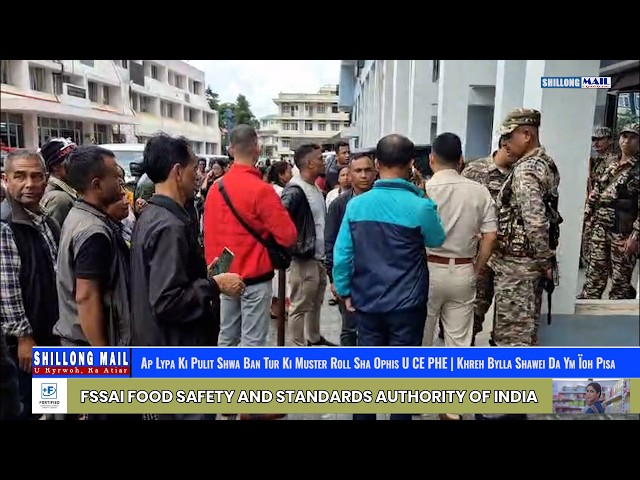 Ap Lypa Ki Pulit Shwa Ban Tur Ki Muster Roll Sha Ophis U CE PHE | Khreh Bylla Shawei Da Ym Ïoh Pisa