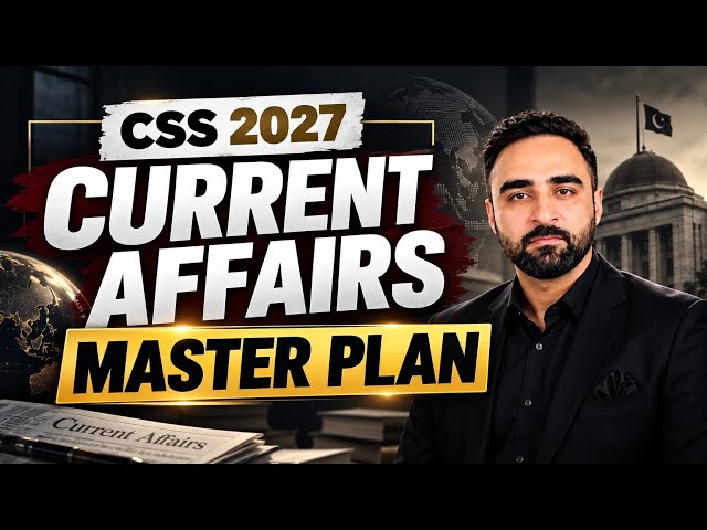 How to Prepare Current Affairs for CSS 2027 | Complete Master Plan | Taimoor Riaz