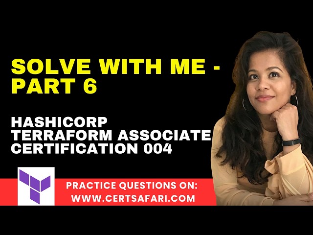 HashiCorp Certified: Terraform Associate (004) — Solve With Me | Part 6
