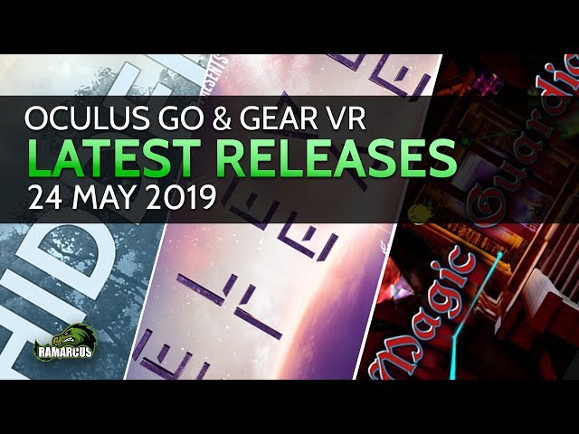 Oculus Go & Gear VR // Latest Releases / 24 May 2019 / Eleven Eleven and more...