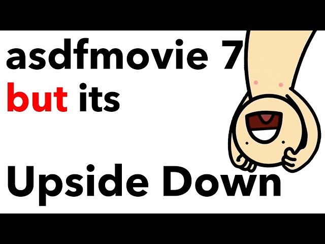 asdfmovie 7 but its Upside Down