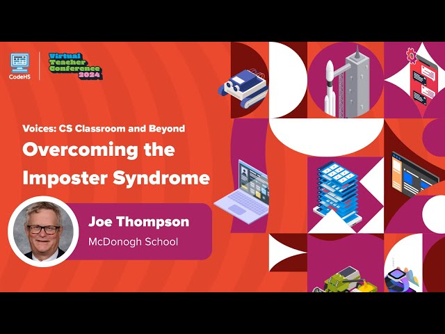 Overcoming the Imposter Syndrome- CodeHS Virtual Teacher Conference 2024