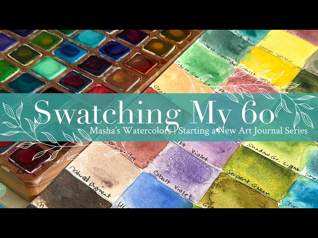 Swatching My 60 Masha’s Watercolors | Starting a New Art Journal Series