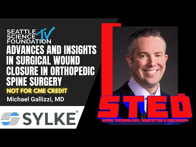 Advances and Insights in Surgical Wound Closure in Orthopedic Spine Surgery - Michael Gallizzi, MD