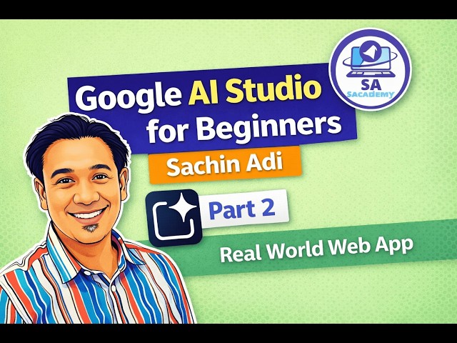 Google AI Studio for Beginners | PART 2| by Sachin Adi| SAcademy by Sachin Adi