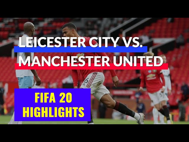 FIFA 20 Daily Match | Highlights Leicester City vs Manchester United | Final Clash For The Top Four!