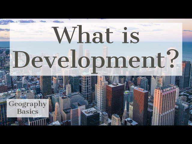 What is Development? - GEOGRAPHY BASICS