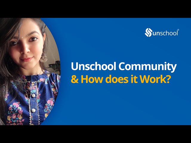 Unschool Community & How does it Work? | Unschool Learning