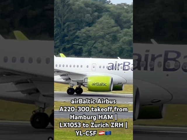 airBaltic Airbus A220-300 takeoff from Hamburg HAM | LX1053 to Zurich ZRH | YL-CSF