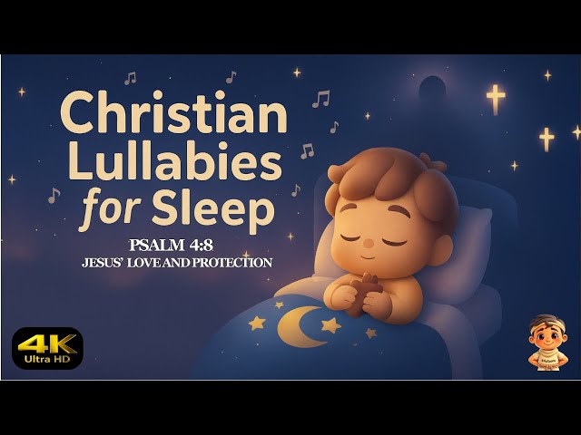 90 minutes  of Christian Lullabies for Sleep  | Psalm 4:8 | Jesus’ Love & Protection for Toddlers