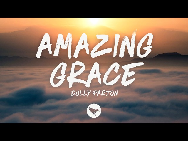 Dolly Parton - Amazing Grace (Lyrics)