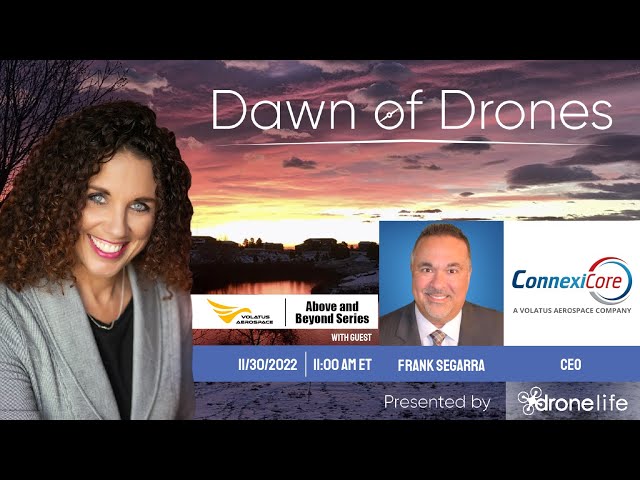 Dawn of Drones | Episode 70: Frank Segarra, CEO, ConnexiCore a Volatus Aerospace Company