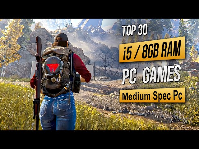 Top 30 Best Mid Spec Pc Games For (i5 / 8GB RAM) 2025