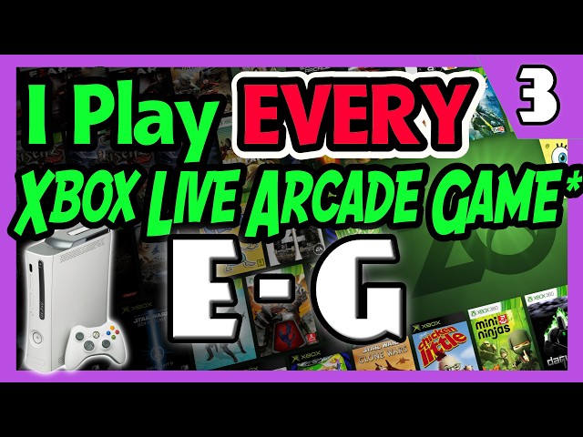 I Play EVERY Xbox Live Arcade Game, Part 3 E-G