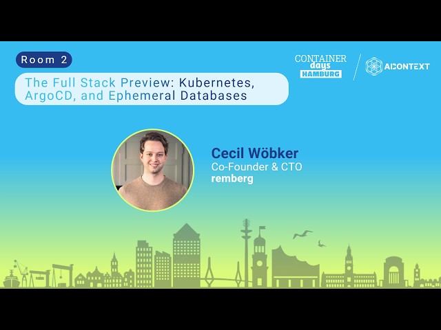 The Full Stack Preview: Kubernetes, ArgoCD, and Ephemeral Databases - Cecil Wöbker