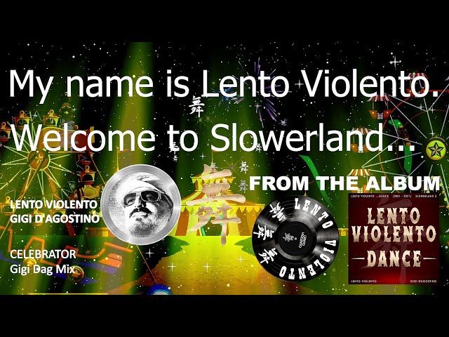 LENTO VIOLENTO - CELEBRATOR (GIGI DAG MIX)
