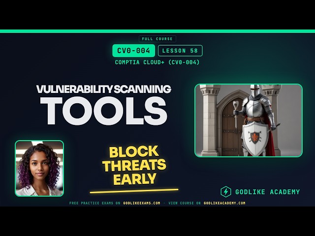 CV0-004 CompTIA Cloud+ · Lesson 58: Master Vulnerability Scanning Tools