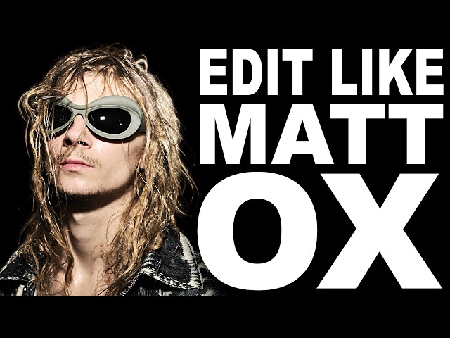 How to Edit like Matt Ox (Full Masterclass)