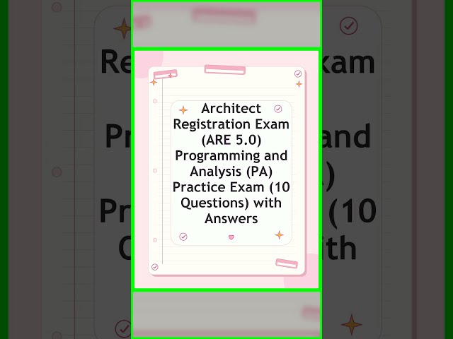 Architect Registration Exam ARE 5 0 Programming and Analysis PA Practice Exam 10 Questions with Answ
