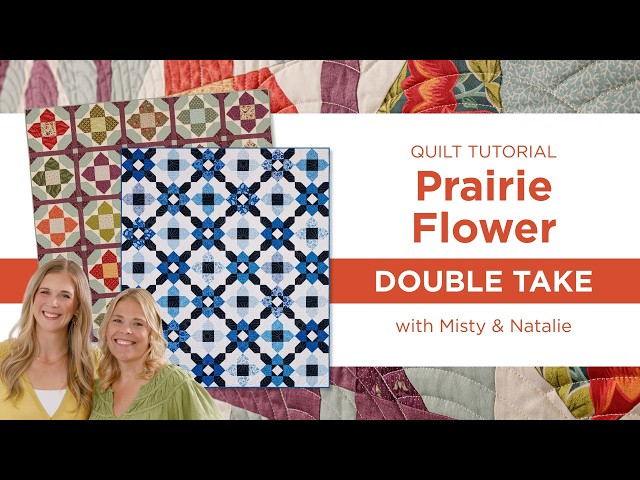 Learn 2 New Simple Prairie Flower Quilts | Double Take Quilt Tutorial