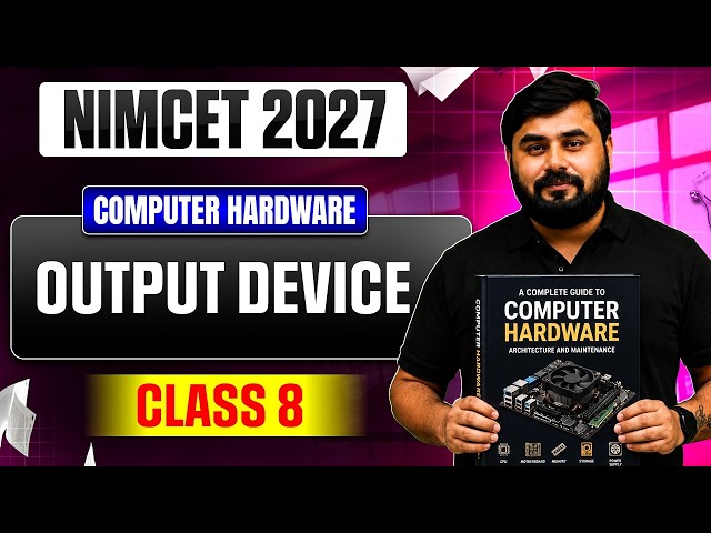 NIMCET 2027  Output Devices | Computer Hardware | Class 8