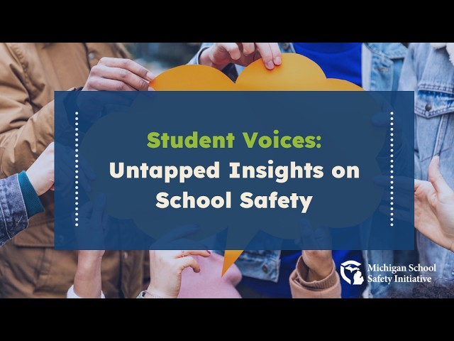 Student Voices: Untapped Insights on School Safety