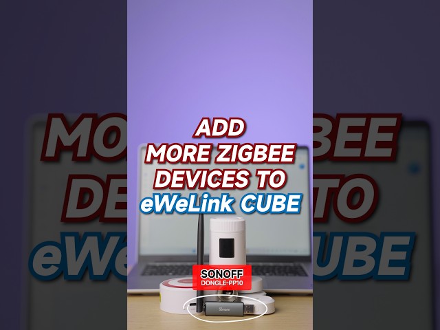 Add more Zigbee devices to eWeLink CUBE. #smarthome #sonoff