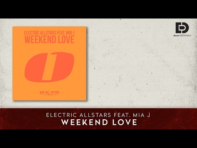 Electric Allstars feat. Mia J - Weekend Love - Dance Essentials