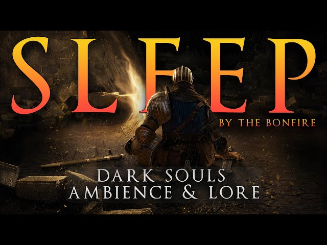 Fall Asleep by the Bonfire | Dark Souls Lore to Sleep To (No AI)