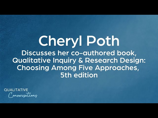 Cheryl Poth discusses "Qualitative Inquiry & Research Design: Choosing Among 5 Approaches"